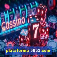 plataforma 5853.com